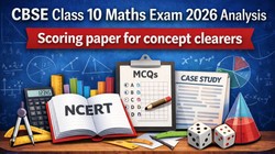 CBSE Class 10 Maths Exam 2026 Analysis: सीबीएसई कक्षा 10 गणित परीक्षा 2026 विश्लेषण, कॉन्सेप्ट क्लियर करने वालों के लिए स्कोरिंग पेपर, NCERT आधारित सवालों का दबदबा