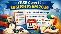 CBSE Class 12 English Exam 2026: सीबीएसई क्लास 12 इंग्लिश एग्जाम, जानें सेक्शन वाइज स्ट्रेटेजी, इन चैप्टर्स पर करें फोकस और लास्ट 24 घंटे में ऐसे करें तैयारी