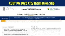 CUET PG 2026 City Intimation Slip: सीयूईटी पीजी सिटी इंटिमेशन स्लिप जारी, 8, 9 और 10 मार्च एग्जाम के लिए ऐसे डाउनलोड करें परीक्षा शहर की जानकारी