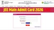 JEE Main Admit Card Date 2026 LIVE: जेईई मेन एडमिट कार्ड jeemain.nta.nic.in पर कब होगा जारी, यहां है हॉल टिकट की लेटेस्ट अपडेट और Direct Link