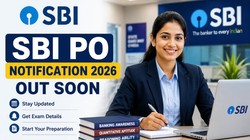 SBI PO Notification 2026: एसबीआई पीओ भर्ती 2026 की अधिसूचना कब होगी जारी? यहां देखें प्रीलिम्स और मेन्स एग्जाम की संभावित तिथि