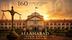 160 वर्षों का न्यायिक गौरव: इलाहाबाद हाईकोर्ट की वह विरासत जिसने लोकतंत्र को दिशा दी