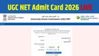 UGC NET Admit Card 2026 LIVE, UGC NET Admit Card 2026, UGC NET Hall Ticket 2026, UGC NET June 2026 Admit Card, UGC NET Admit Card Download, UGC NET Admit Card Release Date 2026, UGC NET Exam Date 2026, UGC NET June Exam 2026