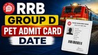 RRB Group D PET, Admit Card, RRB Group D PET Hall ticket,